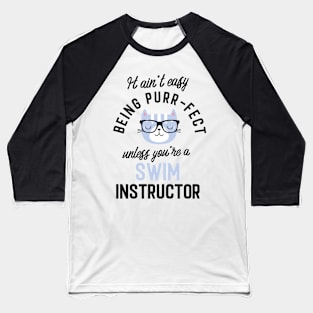 Swim Instructor Cat Gifts for Cat Lovers - It ain't easy being Purr Fect Baseball T-Shirt